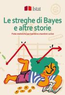 Le streghe di Bayes e altre storie. Fiabe statistiche per bambine e bambini curiosi edito da ISTAT