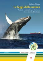 Le leggi della natura. Politiche e normative per l'ambiente in un mondo globalizzato di Giuliano Tallone edito da Edizioni ETS