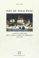Non di solo pane. I consumi alimentari della famiglia Japoce di Campobasso (1743-1793) di Ilaria Zilli edito da Edizioni Scientifiche Italiane