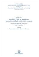 1971-2013 invalidità civile 42 anni dopo. Aspettative, risultati, punti critici, proposte edito da Edizioni Scientifiche Italiane