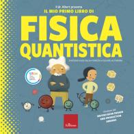 Il dr. Albert presenta il mio primo libro fisica quantica. Ediz. a colori di Sheddad Kaid-Salah Ferrón, Eduard Altarriba edito da Erickson