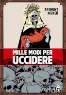 Mille modi per uccidere di Anthony Nicker edito da Odoya