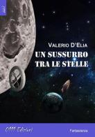 Un sussurro tra le stelle di Valerio D'Elia edito da 0111edizioni