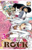 Rock, the clockwork world vol.3 di Hidekazu Gomi edito da Goen