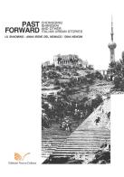 Past forward. Chongqing, Shanghai and other italian urban stories di Shaoming Lu, Anna Irene Del Monaco, Dina Nencini edito da Nuova Cultura
