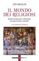 Il mondo dei religiosi. Realtà strutturata e dinamica: una governace attuale? di Léo Moulin edito da Cantagalli