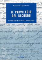 Il privilegio del ricordo di Francesca Di Caprio Francia edito da De Ferrari