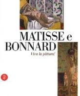 Matisse e Bonnard. Viva la pittura! Catalogo della mostra (Roma, 6 ottobre 2006-4 febbraio 2007) di Philippe Cross edito da Skira