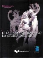 L' italiano attraverso la storia dell'arte di Maddalena Angelino, Elena Ballarin edito da Guerra Edizioni