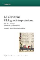 La Commedia: Filologia e Interpretazione. Atti del Convegno Milano, 20-21 maggio 2019 edito da LED Edizioni Universitarie