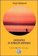Oceano d'aneliti infiniti di Sergio Baldeschi edito da Montedit