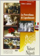 La porcellana di Capodimonte. Ediz. italiana, inglese e tedesca. DVD di Antonio Di Casola edito da Pubblicomit