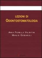 Lezioni di odontostomatologia di Anna F. Valentini, Manlio Gessaroli edito da Dupress