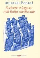 Scrivere e leggere nell'Italia medievale di Armando Petrucci edito da Sylvestre Bonnard