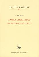 L'opera di Paul Maas. Una bibliografia degli scritti di Giorgio Ziffer edito da Edizioni di Storia e Letteratura