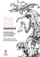 Arlecchino trasformato dall'amore di Pierre de Marivaux edito da La Tigre di Carta