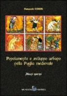 Popolamento e sviluppo urbano nella Puglia medievale. Alcuni esempi di Pasquale Corsi edito da Malatesta