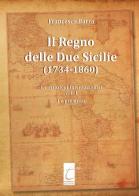 Il Regno delle Due Sicilie (1734-1860) vol.1 di Francesco Barra edito da Terebinto Edizioni