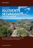 Iglesiente selvaggio. Sud Ovest Sardegna di Lino Cianciotto edito da Spanu