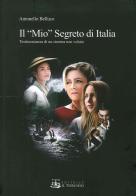 Il «mio» segreto di Italia. Testimonianza di un cinema non voluto di Antonello Belluco edito da Il Torchio (Padova)