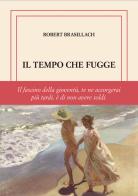 Il tempo che fugge. Ediz. limitata di Robert Brasillach edito da Edizioni Settecolori (Milano)