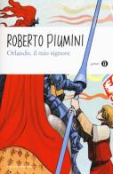 Orlando, il mio signore di Roberto Piumini edito da Mondadori