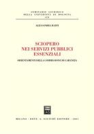 Sciopero nei servizi pubblici essenziali. Orientamenti della commissione di garanzia di Alessandra Raffi edito da Giuffrè