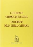 Catechismus catholicae Ecclesiae-Catechismo della Chiesa cattolica edito da Libreria Editrice Vaticana