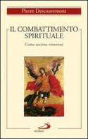 Il combattimento spirituale. Come uscirne vittoriosi di Pierre Descouvemont edito da San Paolo Edizioni