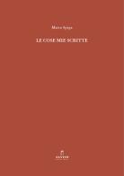Le cose mie scritte. Nuova ediz. di Marco Spiga edito da Alvivo Edizioni