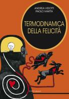 Termodinamica della felicità. Ediz. integrale di Paolo Marta, Andrea Vidotti edito da Linea Edizioni
