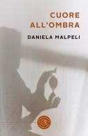 Cuore all'ombra di Daniela Malpeli edito da bookabook