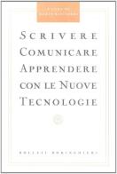 Scrivere, comunicare, apprendere con le nuove tecnologie di Mario Ricciardi edito da Bollati Boringhieri