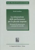 La misurazione delle performance per le piccole imprese. Strumenti di misurazione e processi di controllo di Nicola Castellano edito da Giappichelli