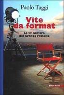 Vite da format. La tv nell'era del Grande Fratello di Paolo Taggi edito da Editori Riuniti