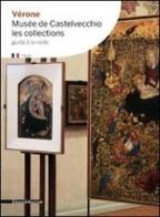 Vérone. Musée de Castelvecchio. Les collections edito da Silvana