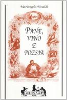 Pane, vino e poesia di Mariangela Rinaldi edito da Ugo Mursia Editore