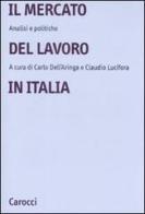 Il mercato del lavoro in Italia. Analisi e politiche edito da Carocci