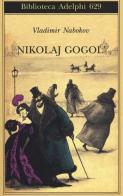 Nikolaj Gogol di Vladimir Nabokov edito da Adelphi
