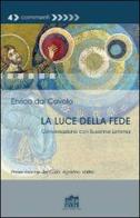 La luce della fede. Conversazione con Susanna Lemma di Enrico Dal Covolo, Susanna Lemma edito da Lateran University Press