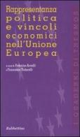 Rappresentanza politica e vincoli economici nell'Unione Europea edito da Rubbettino