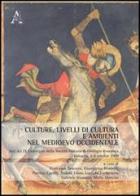 Culture, livelli di cultura e ambienti nel Medioevo occidentale. Atti del 9° Convegno della società italiana di filologia romanza (Bologna, 5-8 ottobre 2009) edito da Aracne