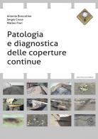 Patologia e diagnostica delle coperture continue di Antonio Broccolino, Sergio Croce, Matteo Fiori edito da Flaccovio Dario