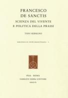 Francesco De Sanctis. Scienza del vivente e politica della prassi di Toni Iermano edito da Fabrizio Serra Editore