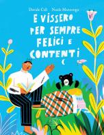 E vissero per sempre felici e contenti. Ediz. a colori di Davide Calì edito da Edizioni Clichy