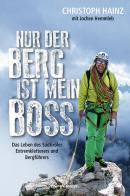 Nur der Berg ist mein Boss. Das Leben des Südtiroler Extremkletterers und Bergführers di Christoph Hainz, Jochen Hemmleb edito da Tappeiner