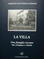 La villa. Una famiglia toscana tra cronaca e storia di Lorenzo Puccinelli Sannini edito da Pacini Fazzi