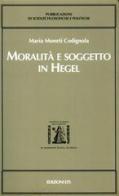 Moralità e soggetto in Hegel di Maria Moneti Codignola edito da Edizioni ETS