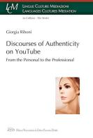 Discourses of authenticity on YouTube. From the personal to the professional di Giorgia Riboni edito da LED Edizioni Universitarie