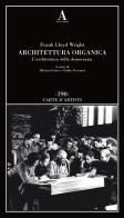 Architettura organica. L'architettura della democrazia di Frank Lloyd Wright edito da Abscondita